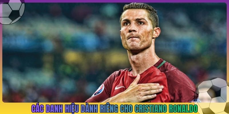 Các danh hiệu dành riêng cho Cristiano Ronaldo