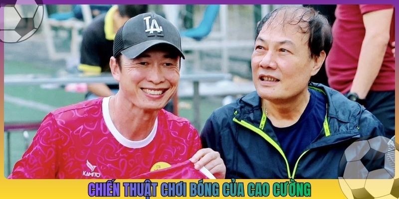 Chiến thuật chơi bóng của Cao Cường