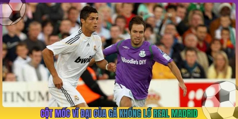 Cột mốc vĩ đại của gã khổng lồ Real Madrid