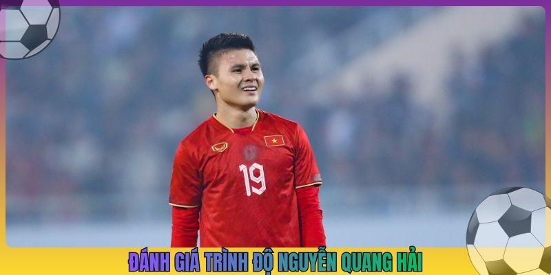 Đánh giá trình độ Nguyễn Quang Hải