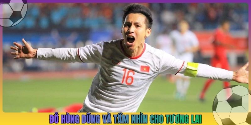 Đỗ Hùng Dũng và tầm nhìn cho tương lai