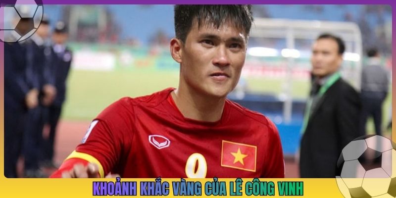 Khoảnh khắc vàng của Lê Công Vinh