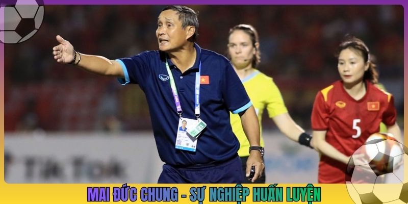 Mai Đức Chung - Sự nghiệp huấn luyện