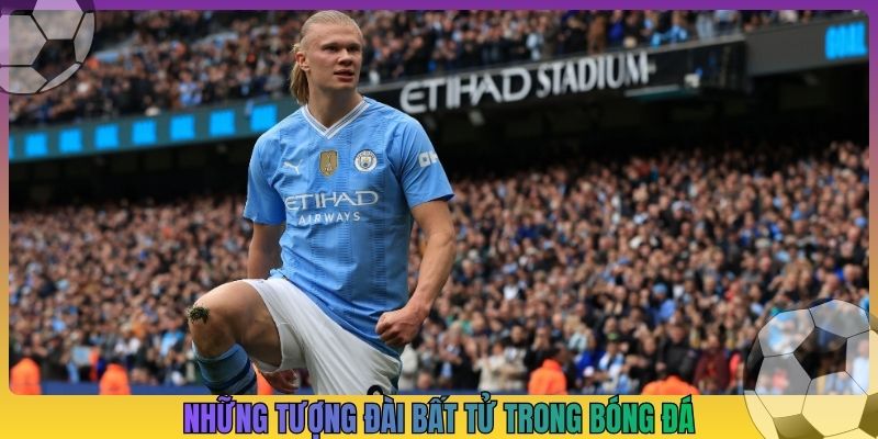 Những tượng đài bất tử trong bóng đá