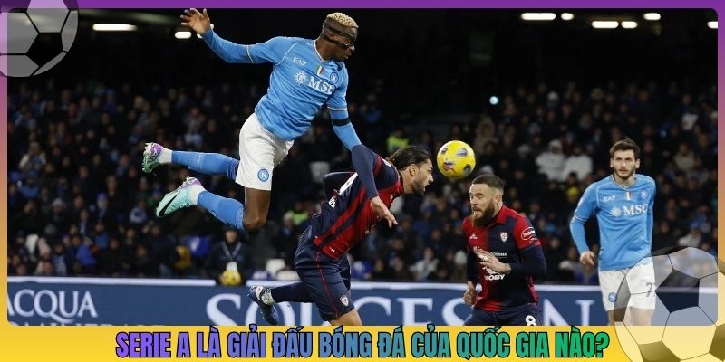 serie a là giải đấu bóng đá của quốc gia nào